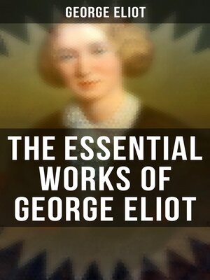 cover image of The Essential Works of George Eliot
